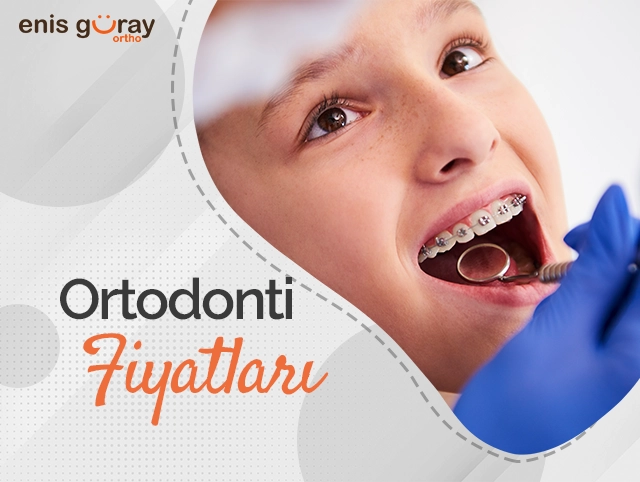 Ortodonti Fiyatları